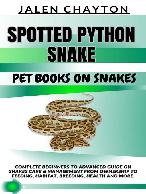 Title details for SPOTTED PYTHON SNAKE  PET BOOKS ON SNAKES by jalen chayton - Available